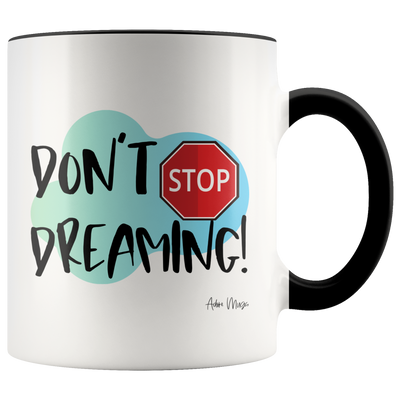 Don't Stop Dreaming Coffee Mug - Adore Mugs