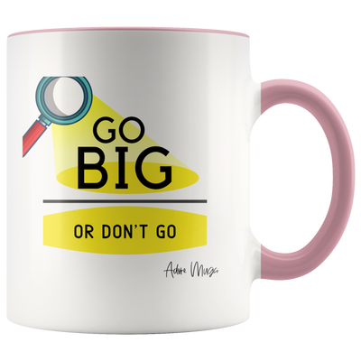 Go Big or Don't Go Coffee Mug - Adore Mugs