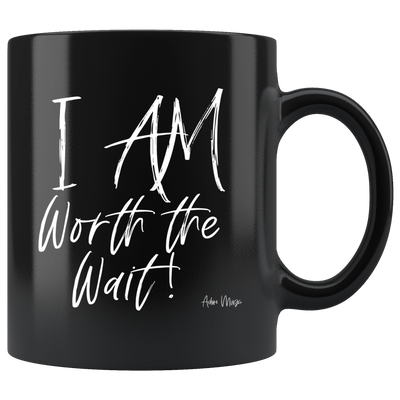 I A.M. Collection | I A.M. Worth the Wait Black Coffee Mug - Adore Mugs