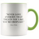 Never Love Anybody That Treats You Ordinary Coffee Mug - Adore Mugs