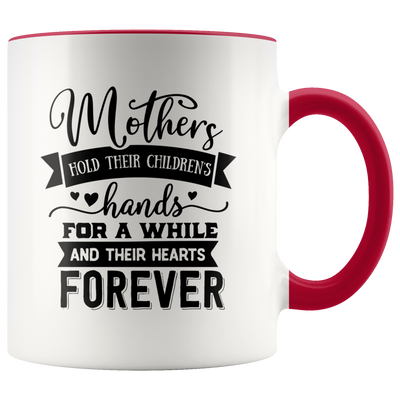 Mothers Hold Their Children's Hearts Forever Coffee Mug - Adore Mugs
