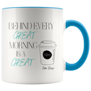 Behind Every Great Morning Coffee Mug - Adore Mugs