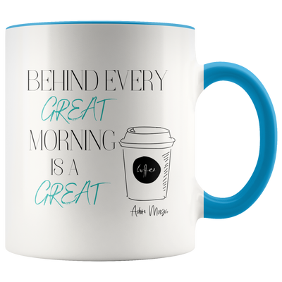 Behind Every Great Morning Coffee Mug - Adore Mugs