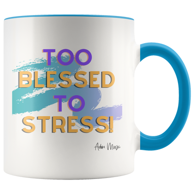 Too Blessed To Stress Coffee Mug - Adore Mugs