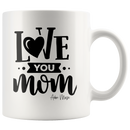 Love You Mom Coffee Mug - Adore Mugs