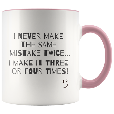 I Never Make The Same Mistake Twice Coffee Mug - Adore Mugs