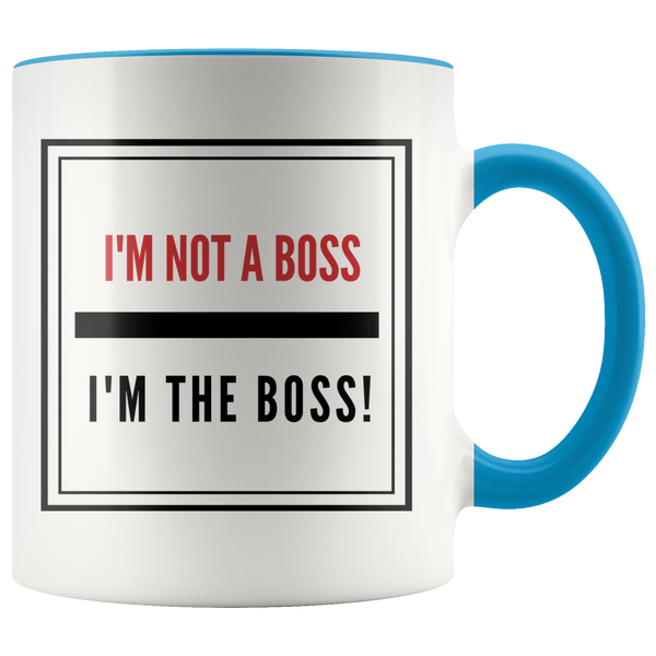 I'm Not A Boss, I'm The Boss Coffee Mug - Adore Mugs