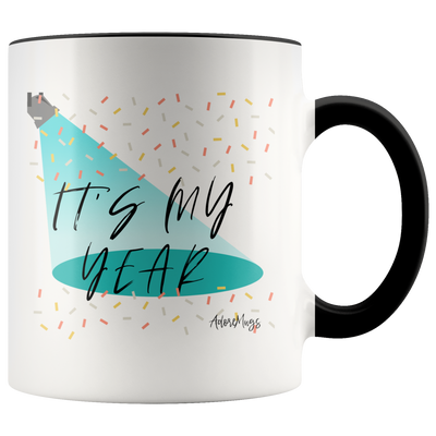 It's My Year Coffee Mug - Adore Mugs