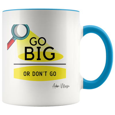 Go Big or Don't Go Coffee Mug - Adore Mugs