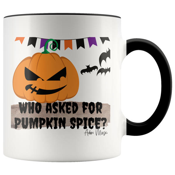 Who Asked For Pumpkin Spice Coffee Mug - Adore Mugs