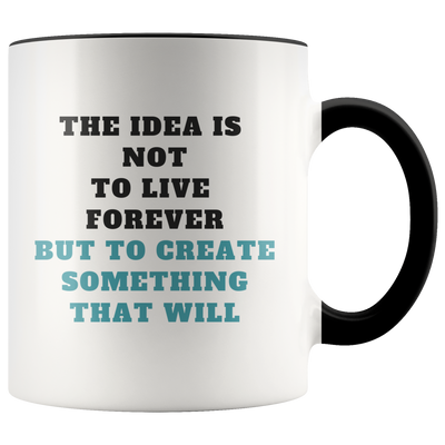 Create Something That Will Last Forever Coffee Mug - Adore Mugs