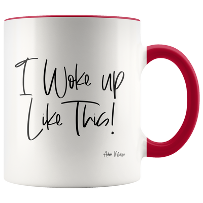 I Woke Up Like This Coffee Mug - Adore Mugs