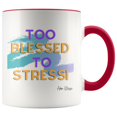 Too Blessed To Stress Coffee Mug - Adore Mugs