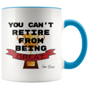 You Can't Retire From Being Great Coffee Mug - Adore Mugs