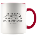 Never Love Anybody That Treats You Ordinary Coffee Mug - Adore Mugs