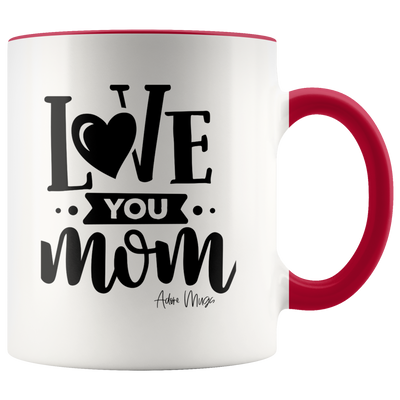 Love You Mom Coffee Mug - Adore Mugs