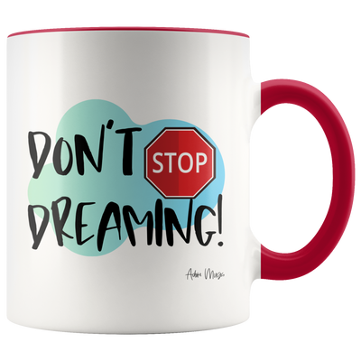 Don't Stop Dreaming Coffee Mug - Adore Mugs