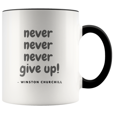 Never Give Up Coffee Mug - Adore Mugs