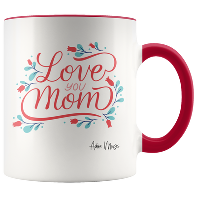 Love You Mom w/ Flowers 11oz Coffee Mug - Adore Mugs