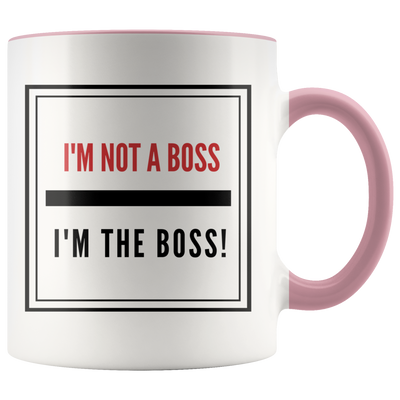 I'm Not A Boss, I'm The Boss Coffee Mug - Adore Mugs