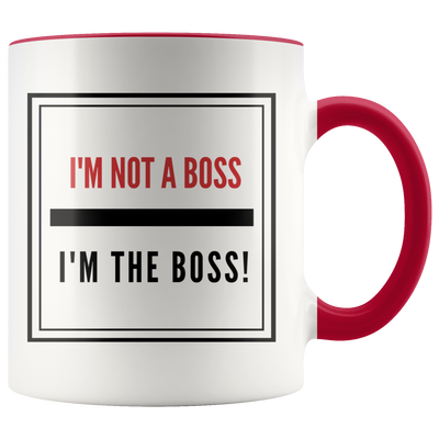 I'm Not A Boss, I'm The Boss Coffee Mug - Adore Mugs