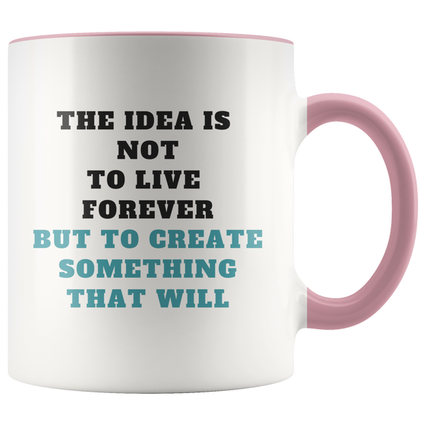 Create Something That Will Last Forever Coffee Mug - Adore Mugs