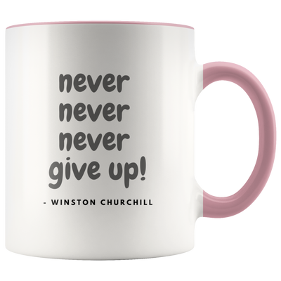 Never Give Up Coffee Mug - Adore Mugs