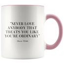 Never Love Anybody That Treats You Ordinary Coffee Mug - Adore Mugs