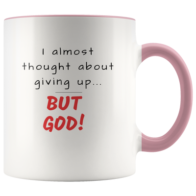 I Thought About Giving Up... But God Christian Coffee Mug - Adore Mugs